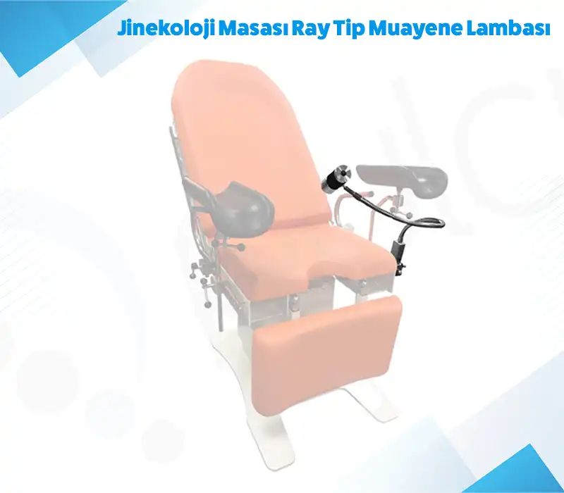 Jinekoloji Masası Ray Tip Muayene Lambası